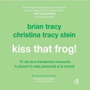 Kiss that frog! (AUDIOBOOK) de Brian Tracy