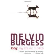 Lady. My life as a bitch de Melvin Burgess