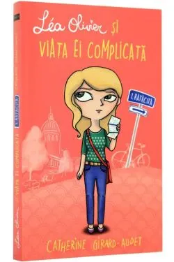 Lea Olivier si viata ei complicata - Vol. I - Ratacita de Catherine Girard-Audet