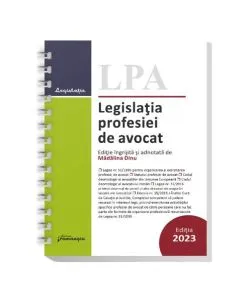Legislația profesiei de avocat 2023 (Ediție spiralată) de Madalina Dinu