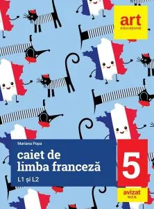 Limba franceză. Caiet pentru clasa a V-a L1 şi L2 de Mariana Popa