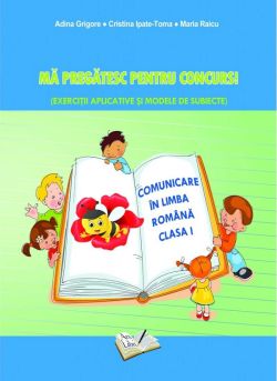 Ma pregatesc pentru concurs! Limba romana - Clasa 1