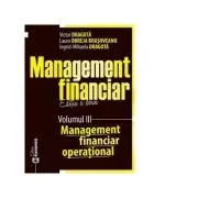 Management financiar. Editia a doua. Volumul 3. Management financiar operational de Victor Dragota