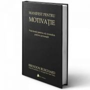 Manifest pentru motivatie. 9 declaratii pentru a-ti revendica puterea personala