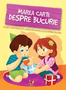 Marea carte despre bucurie. Povești care îi învață pe copii să recunoască și să exprime bucuria