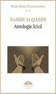 Mari poeti palestinieni. Samih Al-Qasim - Antologie Lirica