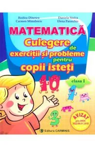 Matematica. Culegere de exercitii si probleme pentru copii isteti - Clasa 1- Rodica Dinescu de Daniela Stoica