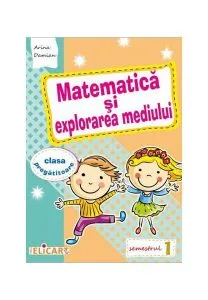 Matematică și explorarea mediului pentru clasa pregătitoare. Semestrul I de Arina Damian