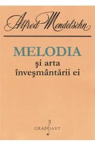 Melodia si arta invesmantarii ei de Alfred Mendelsohn