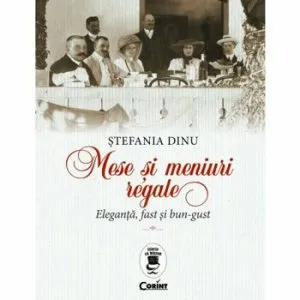 Mese si meniuri regale. Eleganta, fast si bun-gust de Stefania Dinu
