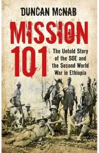 Mission 101: The Untold Story of the SOE and the Second World War in Ethiopia de Duncan McNab