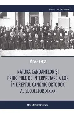 Natura canoanelor si principiile de interpretare a lor in dreptul canonic de Razvan Persa