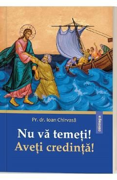 Nu va temeti! Aveti credinta!