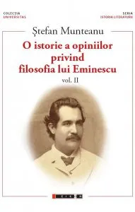 O istorie a opiniilor privind filosofia lui Eminescu vol. II de Stefan Munteanu