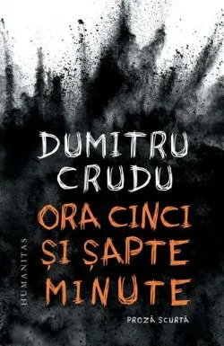 Ora cinci și șapte minute de Dumitru Crudu
