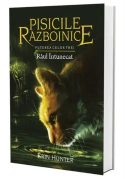 Pisicile razboinice Vol. 14: Puterea celor trei. Raul intunecat de Erin Hunter