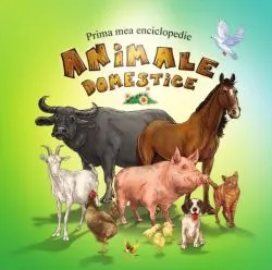 Prima mea enciclopedie.Animale domestice