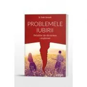 Problemele iubirii. Relatiile de dinaintea casatoriei de Dr. Dmitri Semenik