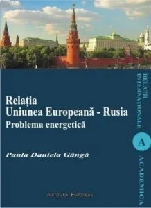 Relatia Uniunea Europeana - Rusia. Problema energetica de Daniela Paula Ganga