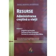 Resurse. Administrarea crestina a vietii Volumul 1 de Angel Manuel Rodriguez