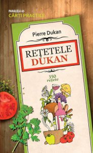 Retetele Dukan. Planul Protal In 350 De Retete