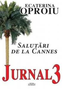 Salutari de la Cannes. Jurnal 3 de Ecaterina Oproiu