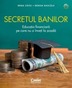 Secretul banilor. Educatia financiara pe care nu o inveti la scoala