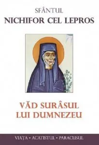 Sfantul Nichifor cel Lepros. Vad surasul lui Dumnezeu
