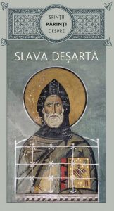 Sfintii Parinti despre Slava Desarta. Editia a doua