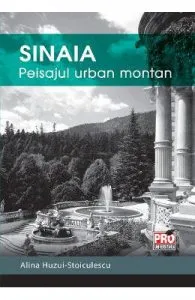 Sinaia: Peisajul urban montan de Alina Huzui-Stoiculescu