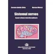 Sistemul nervos. Cazuri clinice interdisciplinare de Carmen-Adella Sirbu