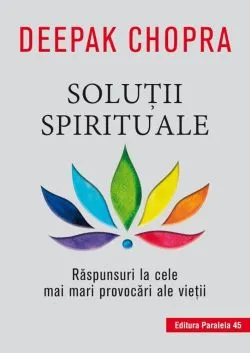 Solutii spirituale de Dr. Deepak Chopra