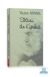 Strainii din Kipukua de Valeriu Anania