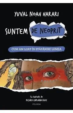 Suntem de neoprit Vol.1: Cum am luat in stapanire lumea de Yuval Noah Harari