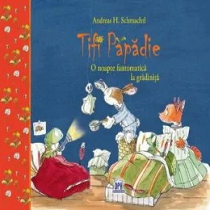 Tifi Papadie - O Noapte Fantomatica La Gradinita de Andreas H. Schmachtl