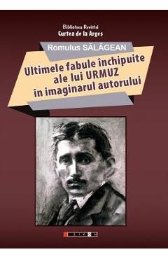 Ultimele fabule inchipuite ale lui Urmuz in imaginarul autorului