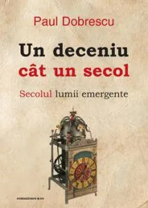 Un deceniu cat un secol de Paul Dobrescu