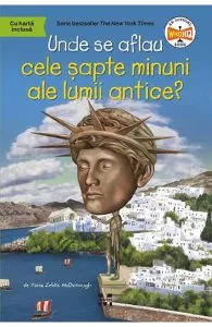 Unde se aflau cele sapte minuni ale lumii antice? de Yona Zeldis McDonough