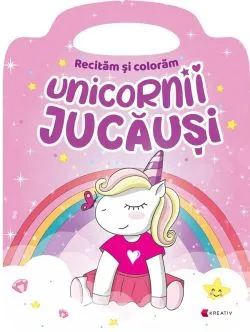 Unicornii jucausi. Recitam si coloram