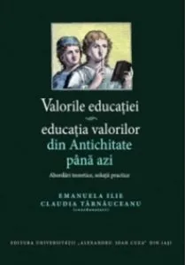 Valorile educatiei - Educatia valorilor din antichitate pana azi de Emanuela Ilie