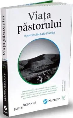 Viaţa păstorului. O poveste din Lake District de James Rebanks