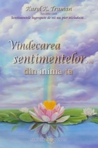 Vindecarea sentimentelor... din inima ta