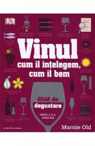 Vinul. Cum il intelegem, cum il bem. Ghid de degustare