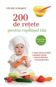 200 de retete pentru copilasul tau de Celine Scharot