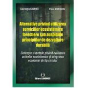 Alternative privind utilizarea serviciilor ecosistemice forestiere sub auspiciile principiilor de dezvoltare durabila