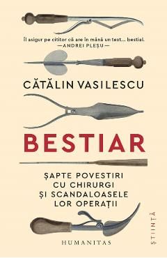 Bestiar. Sapte povestiri cu chirurgi si scandaloasele lor operatii