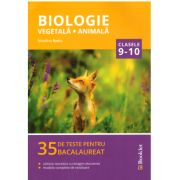 Biologie, vegetala si animala clasele 9-10. 35 de teste pentru Bacalaureat, sinteze teoretice cu imagini elocvente, modele complete de rezolvare
