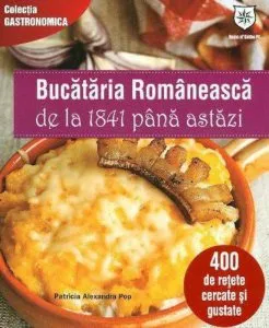 Bucataria Romaneasca de la 1841 pana astazi. Editie chiosc de Patricia Alexandra Pop