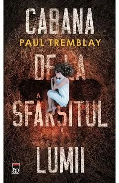Cabana de la sfarsitul lumii de Paul Tremblay