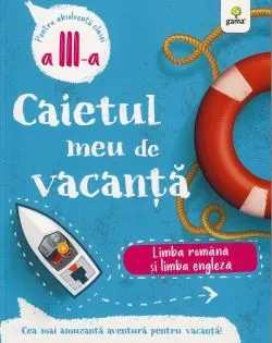 Caietul meu de vacanta. Limba romana si limba engleza - Clasa 3